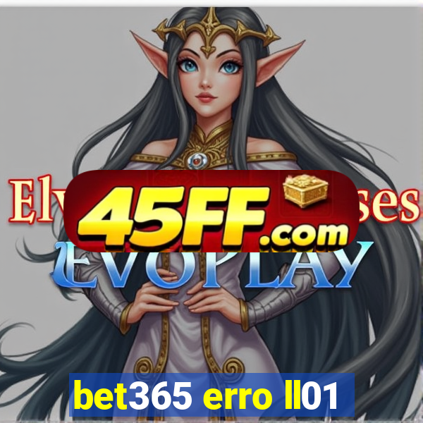 bet365 erro ll01